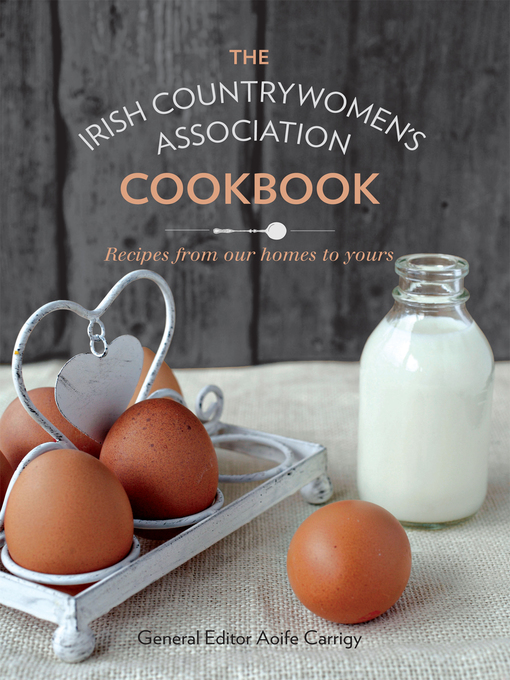 Title details for The Irish Countrywomen's Association Cookbook by The Irish Countrywomen's Association - Available